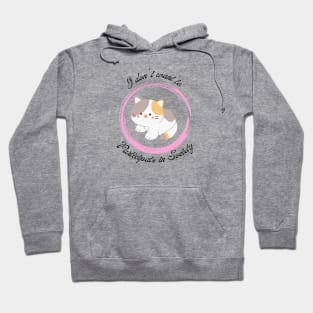 I don't want to Participate in Society Kitten 2 Hoodie